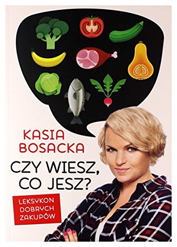 Czy wiesz, co jesz?: Leksykon dobrych zakupów