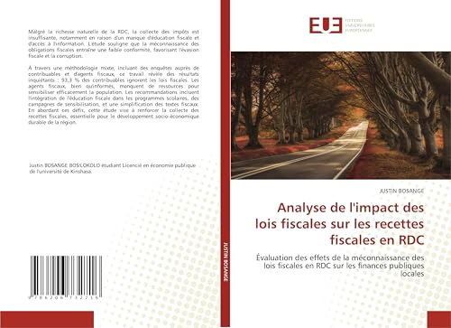 Analyse de l'impact des lois fiscales sur les recettes fiscales en RDC: Évaluation des effets de la méconnaissance des lois fiscales en RDC sur les finances publiques locales von Éditions universitaires européennes