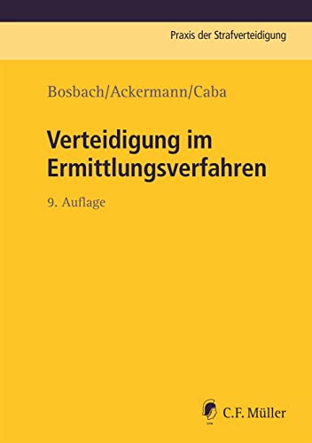 Verteidigung im Ermittlungsverfahren: Praxis der Strafverteidigung, Bd. 3 von C.F. Müller