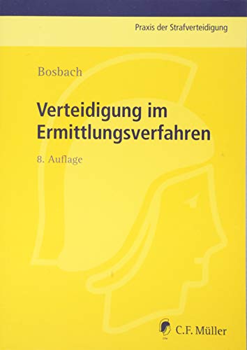 Verteidigung im Ermittlungsverfahren: Praxis der Strafverteidigung, Bd. 3