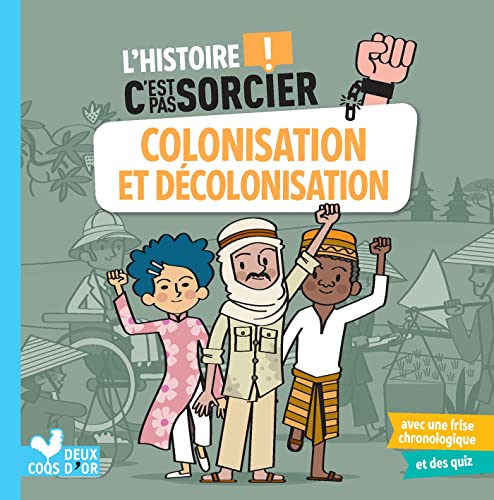 L'histoire C'est pas sorcier - Colonisation et décolonisation von DEUX COQS D OR