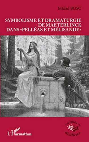 Symbolisme et dramaturgie de Maeterlinck dans Pelléas et Mélisande"" von L'HARMATTAN