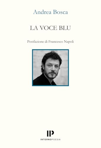 La voce blu (Interno Libri) von Interno Poesia Editore