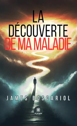 La découverte de ma maladie von LE LYS BLEU EDITIONS SAS