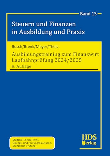 Ausbildungstraining zum Finanzwirt Laufbahnprüfung 2024/2025 8. Auflage Steuern und Finanzen in Ausbildung und Praxis, Band 13 Ausbildungstraining zum Finanzwirt Laufbahnprüfung 2024/2025 8. Auflage Steuern und Finanzen in Ausbildung und Praxis, Band 13 von HDS-Verlag