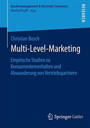 Multi-Level-Marketing: Empirische Studien zu Konsumentenverhalten und Abwanderung von Vertriebspartnern (Kundenmanagement & Electronic Commerce) von Springer