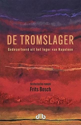 De Tromslager: Gedeserteerd uit het leger van Napoleon von Brouwerij Uitgeverij de