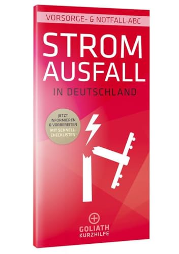 STROMAUSFALL in Deutschland – Vorsorge- & Notfall-ABC: Stromausfall und Blackout (GOLIATH Kurzhilfe) von Goliath