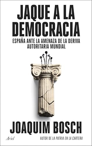 Jaque a la democracia: España ante la amenaza de la deriva autoritaria mundial (Ariel) von Editorial Ariel