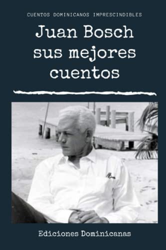 Juan Bosch, Sus Mejores Cuentos