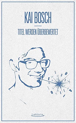Titel werden überbewertet von Lektora GmbH,