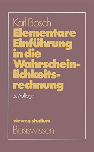 Elementare Einführung in die Wahrscheinlichkeitsrechnung: Mit 82 Beispielen Und 73 Übungsaufgaben Mit Vollständigem Lösungsweg