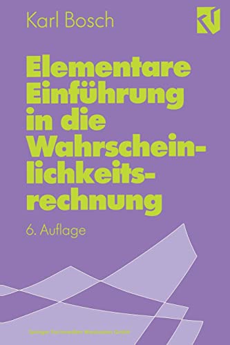 Elementare Einführung in die Wahrscheinlichkeitsrechnung: mit 82 Beispielen und 73 Übungsaufgaben mit vollständigem Lösungsweg