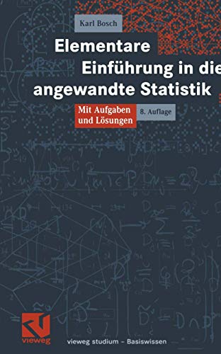 Elementare Einführung in die angewandte Statistik: Mit Aufgaben und Lösungen (vieweg studium; Basiswissen)