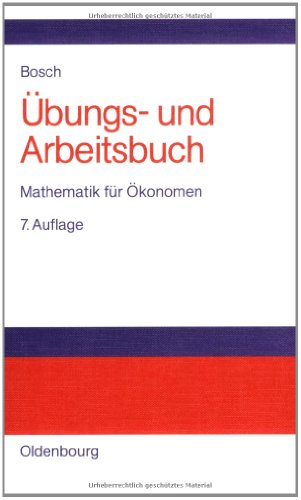 Übungs- und Arbeitsbuch Mathematik für Ökonomen