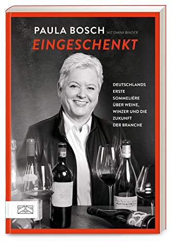 Eingeschenkt: Deutschlands erste Sommelière über Winzer, Weine und die Zukunft der Branche von ZS Verlag