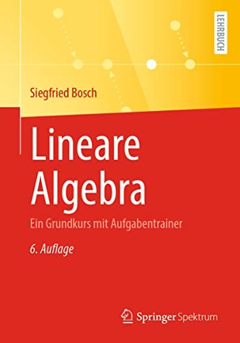 Lineare Algebra: Ein Grundkurs mit Aufgabentrainer von Springer Spektrum