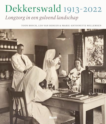 Dekkerswald 1913-2022: Longzorg in een golvend landschap von Boom