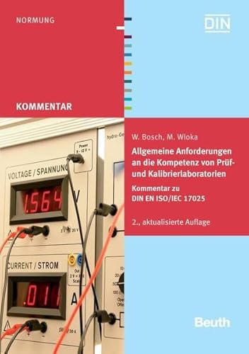 Allgemeine Anforderungen an die Kompetenz von Prüf- und Kalibrierlaboratorien: Kommentar zu DIN EN ISO/IEC 17025 (Beuth Kommentar)