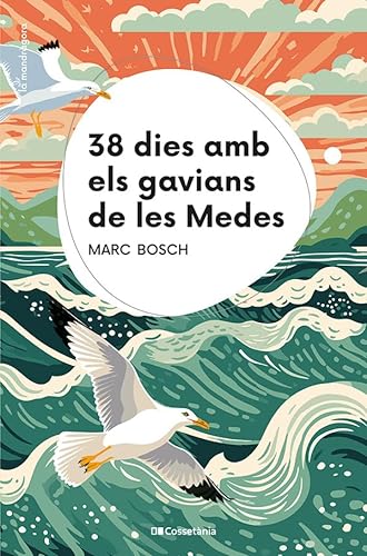 38 dies amb els gavians de les Medes (La Mandràgora, Band 18) von Cossetània Edicions