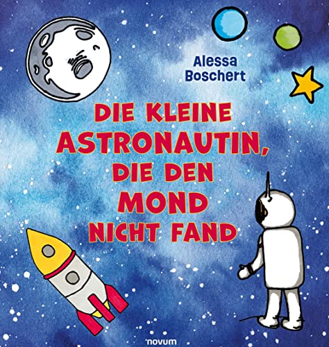 Die kleine Astronautin, die den Mond nicht fand von novum Verlag