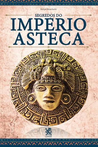 Os Segredos do Império Asteca von Camelot Editora