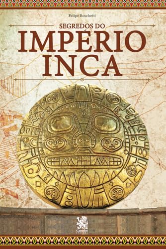 Os Segredos do Império Inca von Camelot Editora