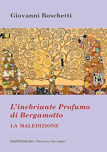 L'inebriante profumo di bergamotto. La maledizione (Percorsi narrativi) von BastogiLibri