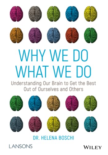 Why We Do What We Do: Understanding Our Brain to Get the Best Out of Ourselves and Others von Wiley