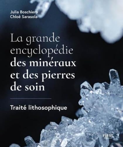 La grande encyclopédie des minéraux et des pierres de soin: Traité lithosophique von FIRST