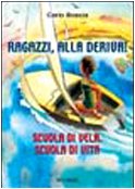 Ragazzi, alla deriva! Scuola di vela, scuola di vita (Biblioteca del mare) von Mursia