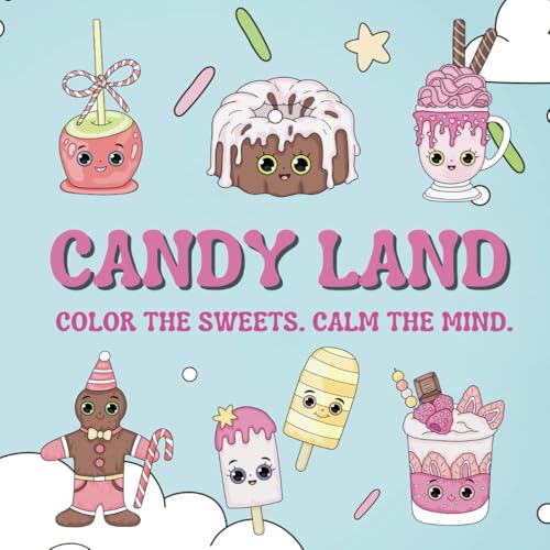 Candy Land Coloring Book: Color The Sweets. Calm The Mind.: Coloring Book for Adults and Children featuring Cute Desserts with Simple Designs for Relaxing Candy Land Coloring Book: Color The Sweets. Calm The Mind.: Coloring Book for Adults and Children featuring Cute Desserts with Simple Designs for Relaxing von Independently published