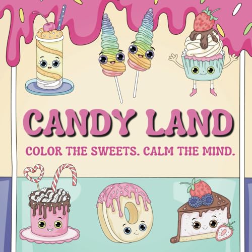 Candy Land: Color the Sweets, Calm the Mind: A Fun and Sweet Dessert-Themed Coloring Book for Kids, Teens, and Adults: Cute and Bold Food and Candy ... Coloring Fun and Delicious Kawaii Treats Candy Land: Color the Sweets, Calm the Mind: A Fun and Sweet Dessert-Themed Coloring Book for Kids, Teens, and Adults: Cute and Bold Food and Candy ... Coloring Fun and Delicious Kawaii Treats von Independently published