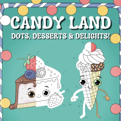 Candy Land: Connect the Dots – Dots, Desserts & Delights for Kids, Teens, and Adults: Fun and Easy Food-Themed Dot to Dot Activity Book Featuring Cute ... Mindfulness, and Creative Relaxation Candy Land: Connect the Dots – Dots, Desserts & Delights for Kids, Teens, and Adults: Fun and Easy Food-Themed Dot to Dot Activity Book Featuring Cute ... Mindfulness, and Creative Relaxation von Independently published