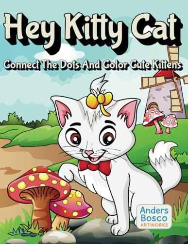 Hey Kitty Cat: A Cute and Cozy Connect The Dots And Coloring Book for Kids, Teens & Cat Lovers | 30 Adorable Kitten Scenes to Color | Fun, Relaxing & ... Love Cats, Dot-to-dot, Coloring & Creativity Hey Kitty Cat: A Cute and Cozy Connect The Dots And Coloring Book for Kids, Teens & Cat Lovers | 30 Adorable Kitten Scenes to Color | Fun, Relaxing & ... Love Cats, Dot-to-dot, Coloring & Creativity von Independently published