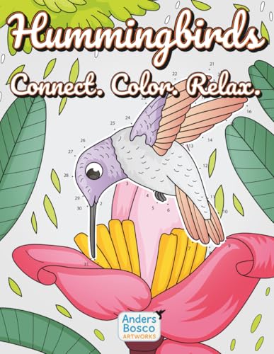 Hummingbirds: Connect, Color & Relax | 30 Beautiful Birds to Complete & Color | Wholesome Nature Art for Adults & Kids Who Love Birds, Flowers, ... | Connect the Dots and Color Creative Fun Hummingbirds: Connect, Color & Relax | 30 Beautiful Birds to Complete & Color | Wholesome Nature Art for Adults & Kids Who Love Birds, Flowers, ... | Connect the Dots and Color Creative Fun von Independently published