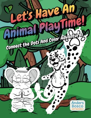 Let's Have An Animal Playtime! Connect the Dots And Color Adventures. Get Ready For a Fun-filled Adventure As You Connect the Dots, Color And Bring ... for sparking creativity and improving focus. Let's Have An Animal Playtime! Connect the Dots And Color Adventures. Get Ready For a Fun-filled Adventure As You Connect the Dots, Color And Bring ... for sparking creativity and improving focus. von Independently published