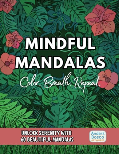 Mindful Mandalas: Color, Breath, Repeat | A Calming Mandala Coloring Book for Adults with 60 Relaxing Designs, Activity Book For Stress Relief and Creativity | Perfect for All Skill Levels Mindful Mandalas: Color, Breath, Repeat | A Calming Mandala Coloring Book for Adults with 60 Relaxing Designs, Activity Book For Stress Relief and Creativity | Perfect for All Skill Levels von Independently published