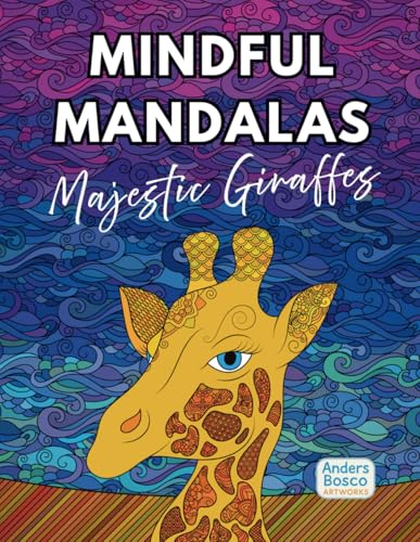 Mindful Mandalas: Majestic Giraffes | A Relaxing Coloring Book for Kids & Adults Featuring Beautiful Giraffe Mandalas for Stress Relief and ... Activity Book for Relaxing and Anxiety Relief Mindful Mandalas: Majestic Giraffes | A Relaxing Coloring Book for Kids & Adults Featuring Beautiful Giraffe Mandalas for Stress Relief and ... Activity Book for Relaxing and Anxiety Relief von Independently published