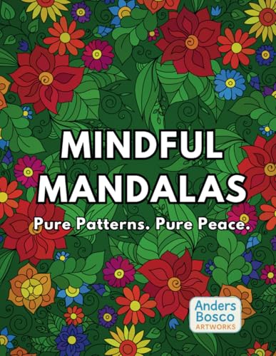 Mindful Mandalas: Pure Patterns. Pure Peace. Mindful Mandalas: Pure Patterns. Pure Peace. von Independently published