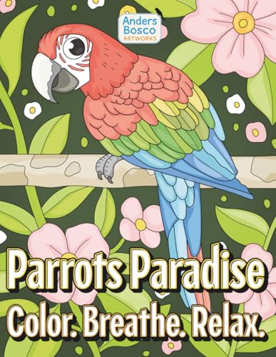 Parrots Paradise: Color, Breathe & Relax | 30 Tropical Parrot Scenes in Lush Jungle Settings for Kids, Teens & Adults Who Love Exotic Birds, Nature & Stress-Free Creativity Parrots Paradise: Color, Breathe & Relax | 30 Tropical Parrot Scenes in Lush Jungle Settings for Kids, Teens & Adults Who Love Exotic Birds, Nature & Stress-Free Creativity von Independently published