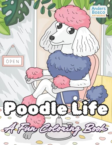 Poodle Life: A Fun Coloring Book | An Elegant Coloring Book for Kids, Teens & Adults | 30 Adorable Poodle Illustrations to Color | Whimsical & ... Creativity, Mindfulness & Stress Relief Poodle Life: A Fun Coloring Book | An Elegant Coloring Book for Kids, Teens & Adults | 30 Adorable Poodle Illustrations to Color | Whimsical & ... Creativity, Mindfulness & Stress Relief von Independently published