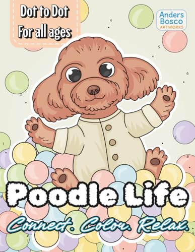 Poodle Life: Connect, Color & Relax | A Fun Dot-to-Dot & Coloring Book for Kids, Teens & Adults | 30 Adorable Poodle Illustrations to Connect & Color ... Creativity, Mindfulness & Stress Relief Poodle Life: Connect, Color & Relax | A Fun Dot-to-Dot & Coloring Book for Kids, Teens & Adults | 30 Adorable Poodle Illustrations to Connect & Color ... Creativity, Mindfulness & Stress Relief von Independently published