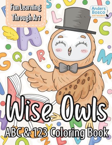 Wise Owls: ABC & 123 Coloring Book | Color 30 Owls in Fun Learning Scenes | Wholesome Learning Art for Kids And Everyone Who Loves Owls, Mindfulness, ... Fun | ABC And 123 Scenes for Joyful Learning Wise Owls: ABC & 123 Coloring Book | Color 30 Owls in Fun Learning Scenes | Wholesome Learning Art for Kids And Everyone Who Loves Owls, Mindfulness, ... Fun | ABC And 123 Scenes for Joyful Learning von Independently published