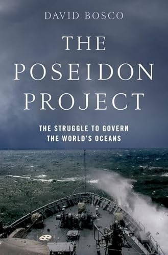 The Poseidon Project: The Struggle to Govern the World's Oceans The Poseidon Project: The Struggle to Govern the World's Oceans