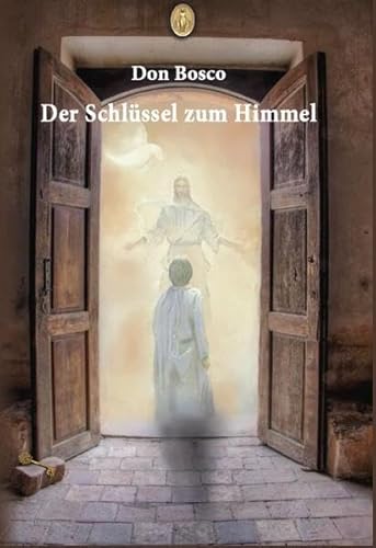Der Schlüssel zum Himmel: Kompendium des katholischen Glaubens mit Gebeten und Andachten