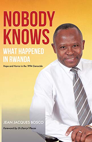 Nobody Knows What Happened in Rwanda: Hope and Horror in the 1994 Genocide von Tellwell Talent