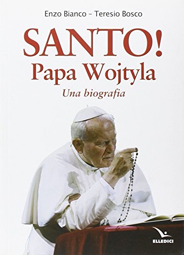 Santo! Papa Wojtyla. Una biografia