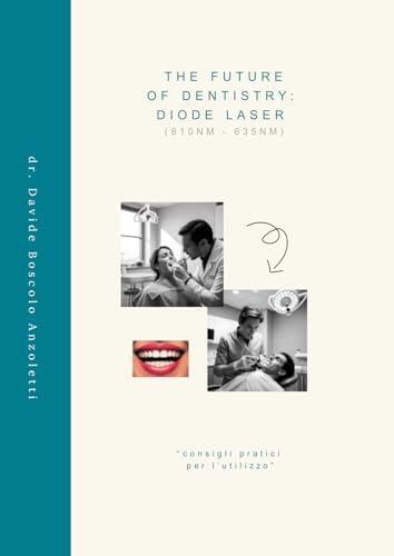 THE FUTURE OF DENTISTRY: DIODE LASER: practical tips for use von Self published