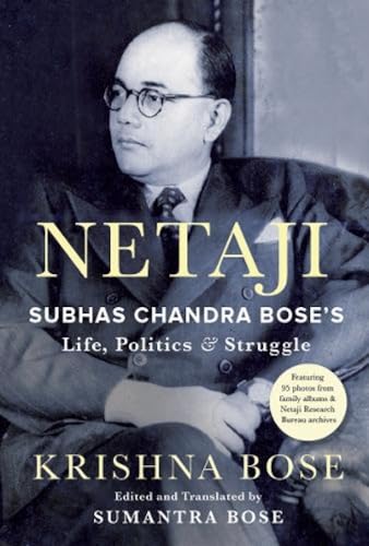 Netaji: Subhas Chandra Bose's Life, Politics and Struggle